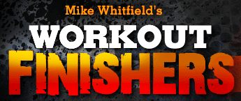Workout Finishers Mike Whitfield 2 How Workout Finishers Can Help Fitness Professionals Get Better Results with Their Clients