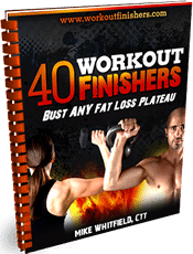 Workout Finishers Mike Whitfield How Workout Finishers Can Help Fitness Professionals Get Better Results with Their Clients