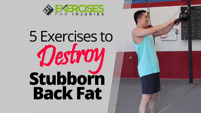5 Exercises to Destroy Stubborn Back Fat
