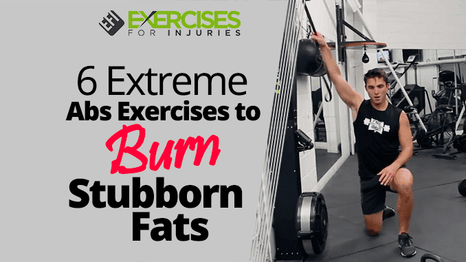 6 Extreme Abs Exercises to Burn Stubborn Fats
