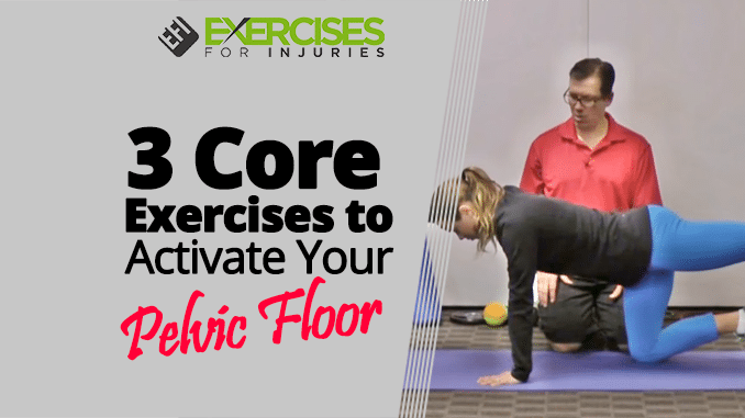 3 Core Exercises to Activate Your Pelvic Floor