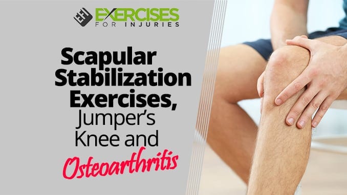 Scapular Stabilization Exercises, Jumper’s Knee and Osteoarthritis ...