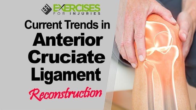 Current Trends in Anterior Cruciate Ligament Reconstruction