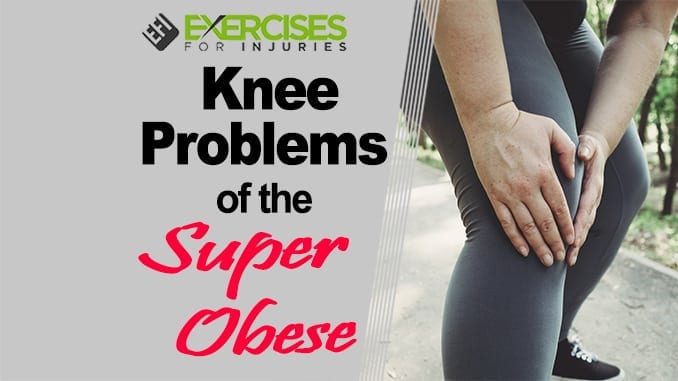 Knee Problems of the Superobese