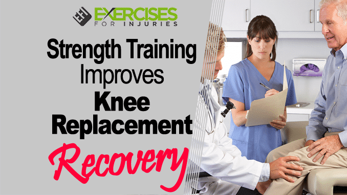 Strength Training Improves Knee Replacement Recovery copy