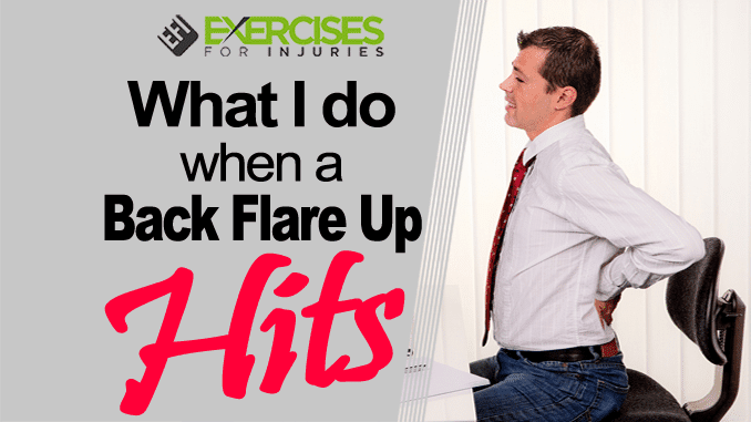 What I do When a Back Flare Up Hits