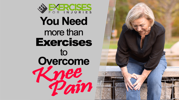 You Need More Than Exercises to Overcome Knee Pain