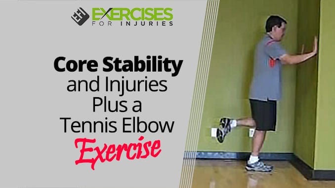 Core Stability and Injuries Plus a Tennis Elbow Exercise