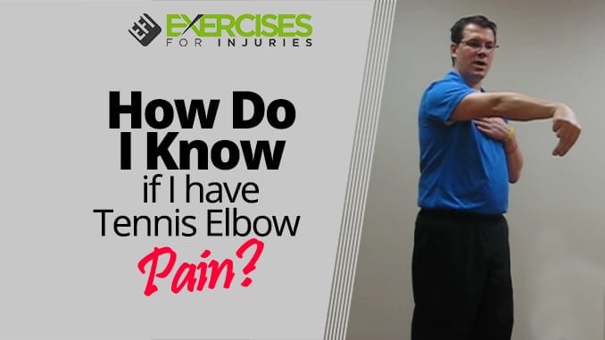 How Do I Know if I have Tennis Elbow Pain? - Exercises For Injuries