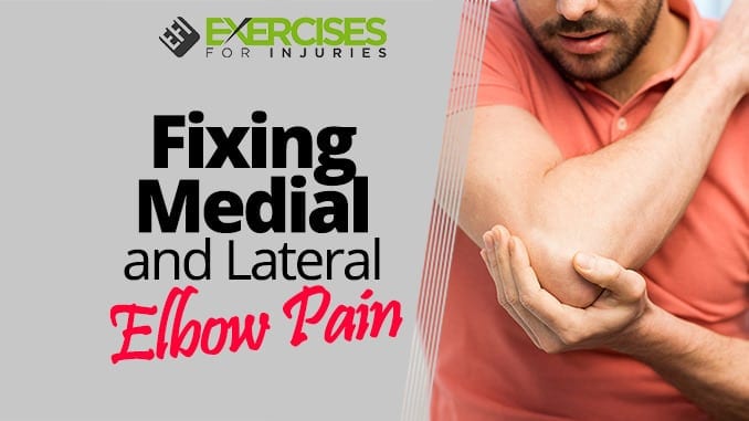 Fixing Medial and Lateral Elbow Pain