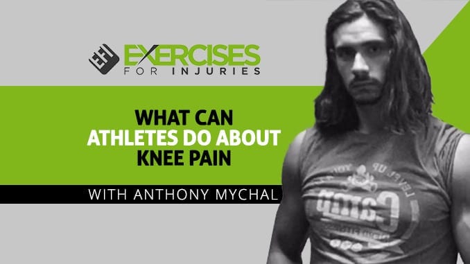 What Can Athletes Do About Knee Pain with Anthony Mychal