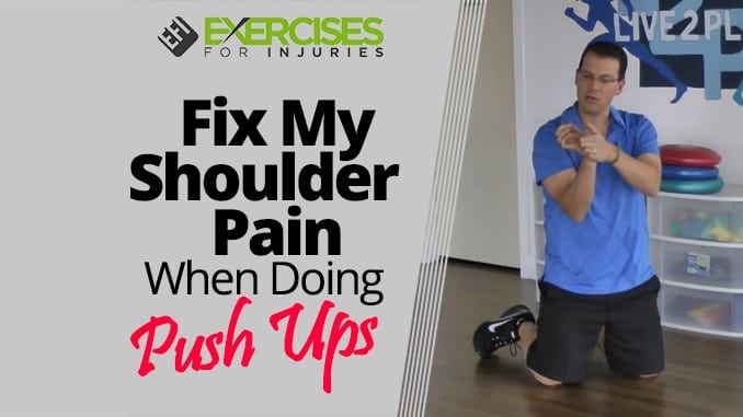 Fix My Shoulder Pain When Doing Push Ups