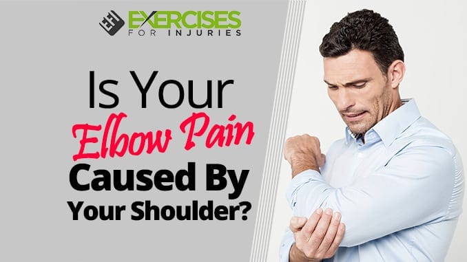 Is Your Elbow Pain Caused By Your Shoulder Exercises For Injuries   Is Your Elbow Pain Caused By Your Shoulder 