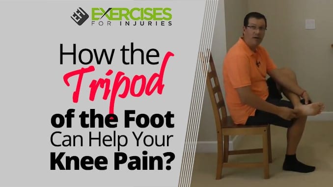 How the Tripod of the Foot Can Help Your Knee Pain