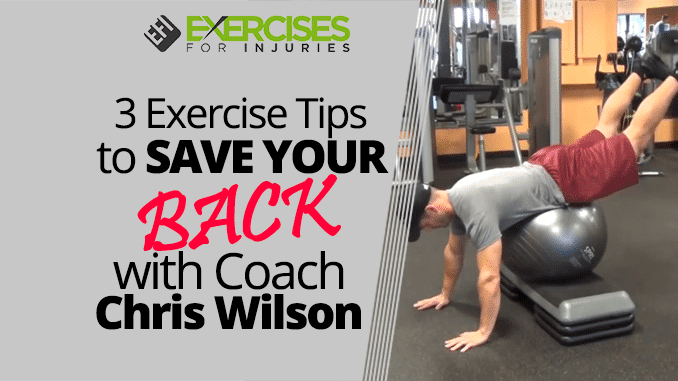 3 Exercise Tips to SAVE YOUR BACK with Coach Chris Wilson