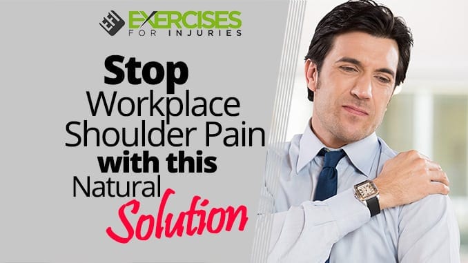 Stop Workplace Shoulder Pain with this Natural Solution