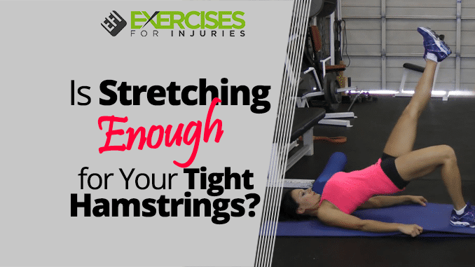 Is Stretching Enough For Your Tight Hamstrings Exercises For Injuries