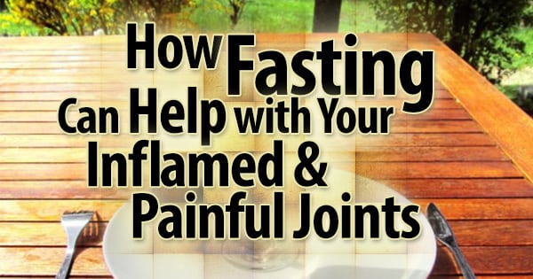 misc79-2-600x315-How-Fasting-Can-Help-with-Your-Inflamed-Painful-Joints