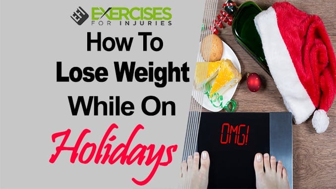 How to Lose Weight While On Holidays