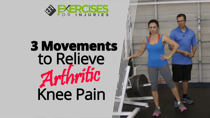 3 Movements to Relieve Arthritic Knee Pain