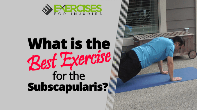 What Is The Best Exercise For The Subscapularis Exercises For Injuries