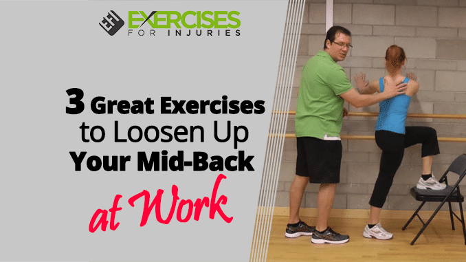 3 Great Exercises to Loosen Up Your Mid-Back at Work