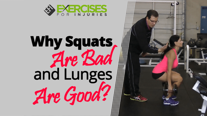 Why Squats Are Bad And Lunges Are Good Exercises For Injuries