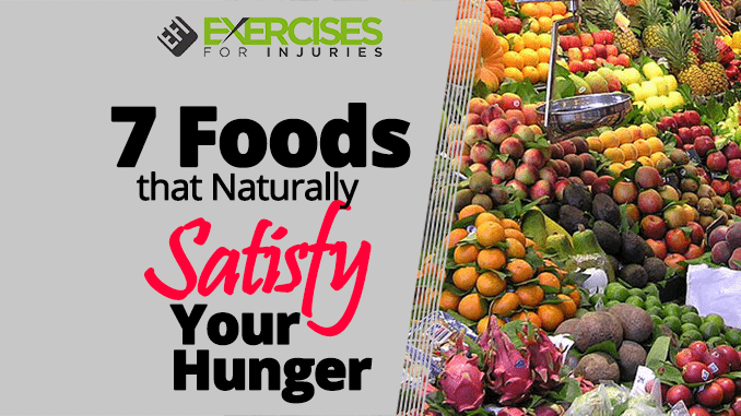 7 Foods That Naturally Satisfy Your Hunger Exercises For Injuries