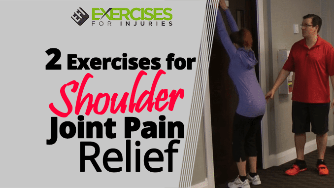 2 Exercises for Shoulder Joint Pain Relief - Exercises For Injuries