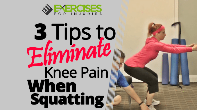 3 Tips to Eliminate Knee Pain When Squatting - Exercises For Injuries