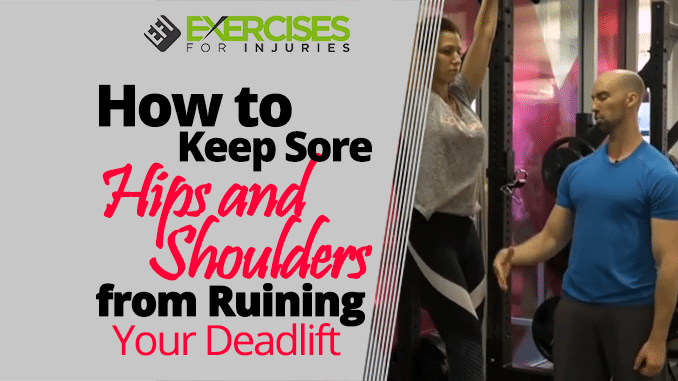 How to Keep Sore Hips and Shoulders from Ruining Your Deadlift