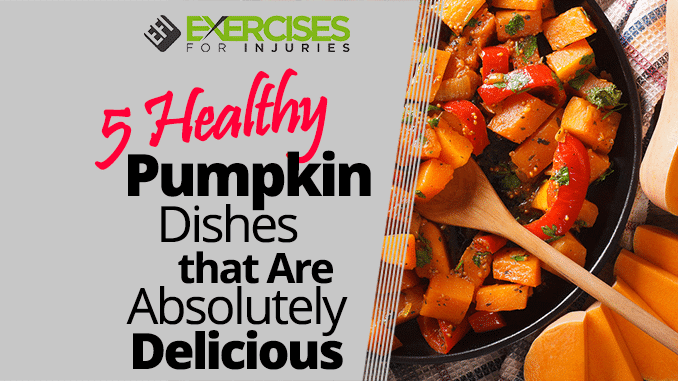 5 Healthy Pumpkin Dishes that Are Absolutely Delicious