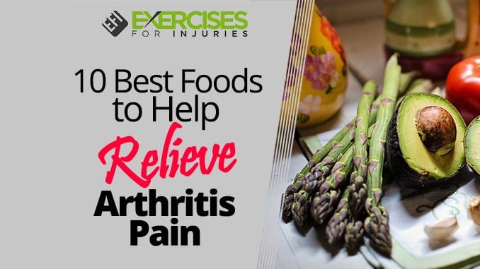 10-best-foods-to-help-relieve-arthritis-pain-exercises-for-injuries