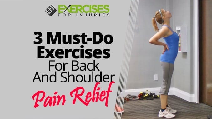 3 Must-Do Exercises For Back And Shoulder Pain Relief ...