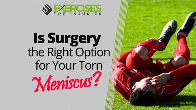 Is Surgery the Right Option for Your Torn Meniscus