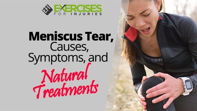 Meniscus Tear Causes, Symptoms, and Natural Treatments