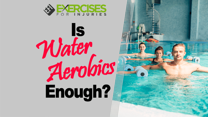 Is Water Aerobics Enough