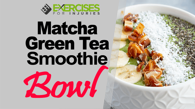 Matcha Green Tea Smoothie Bowl